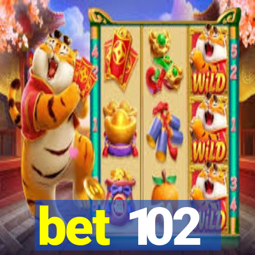 bet 102